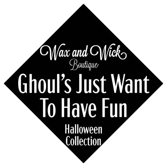 Ghouls Just Want To Have Fun - Single Wax Melt